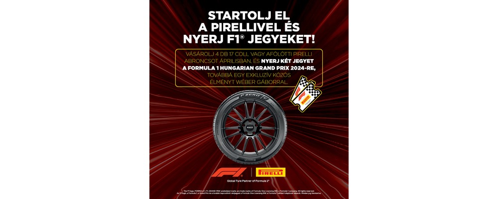 Vásároljon 4 db 17 coll vagy afölötti Pirelli nyári vagy négyévszakos abroncsot áprilisban, és nyerjen 2 jegyet a Forma 1 magyar nagydíjra!